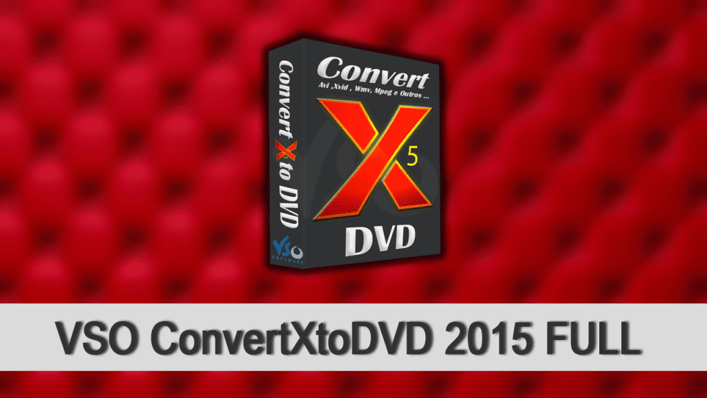 Vso software convertxtodvd v5 0 0 75 cracked